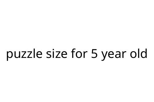 puzzle size for 5 year old