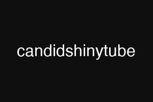 candidshinytube