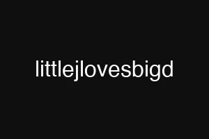 littlejlovesbigd