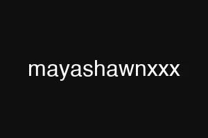mayashawnxxx