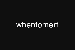 whentomert