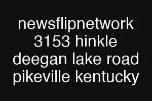 newsflipnetwork 3153 hinkle deegan lake road pikeville kentucky