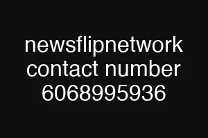 newsflipnetwork contact number 6068995936